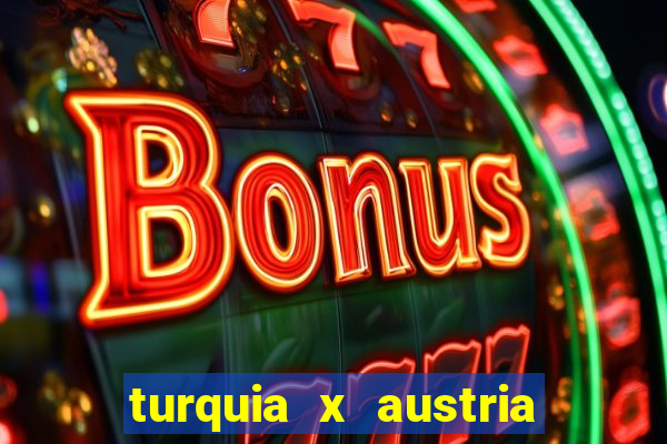 turquia x austria onde assistir